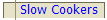 Slow Cookers